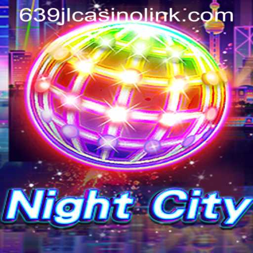 Exploring the Virtual World of NightCity and the Allure of 639JL CASINO LINK