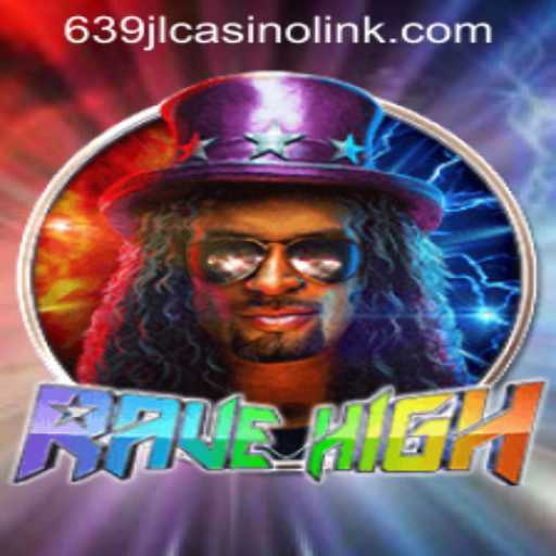 RaveHigh: The Next Gaming Sensation with 639JL CASINO LINK